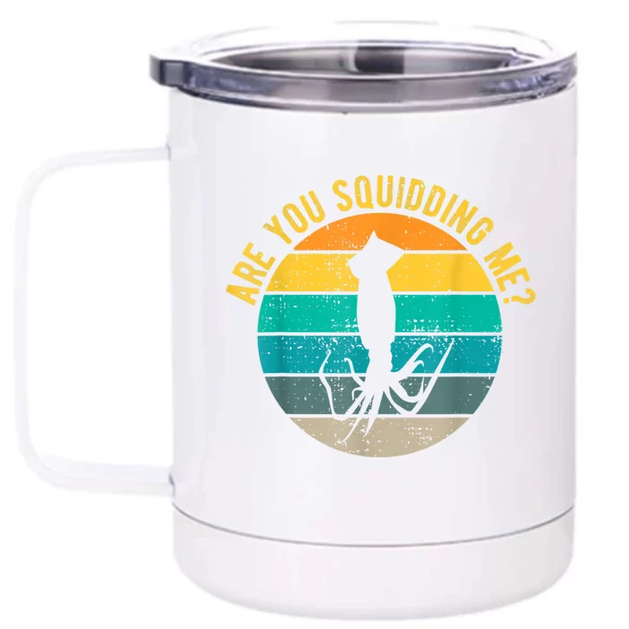 Are You Squidding Me? Octopus Squid Front & Back 12oz Stainless Steel Tumbler Cup