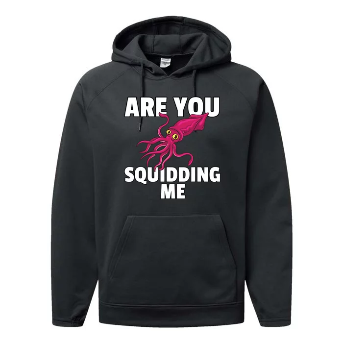 Are You Squidding Me Gift Squid Octopus Marine Biology Performance Fleece Hoodie