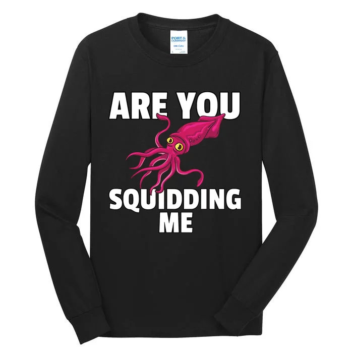 Are You Squidding Me Gift Squid Octopus Marine Biology Tall Long Sleeve T-Shirt