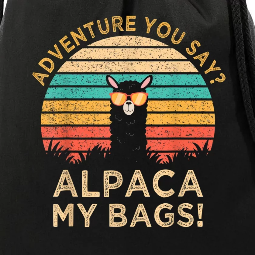 Adventure You Say Alpaca My Bags Vintage Funny Travel Drawstring Bag