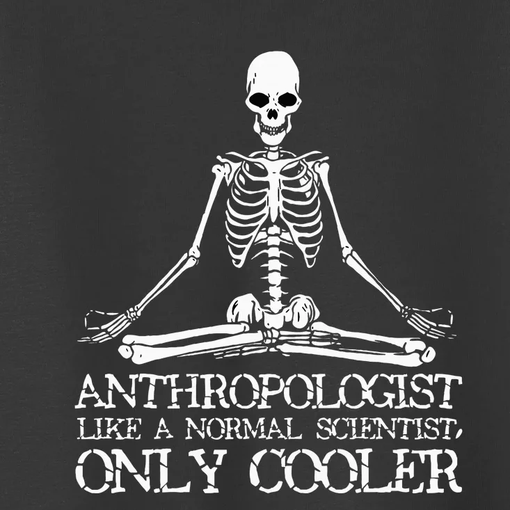 Anthropology Yoga Skeleton Anthropologist Toddler T-Shirt