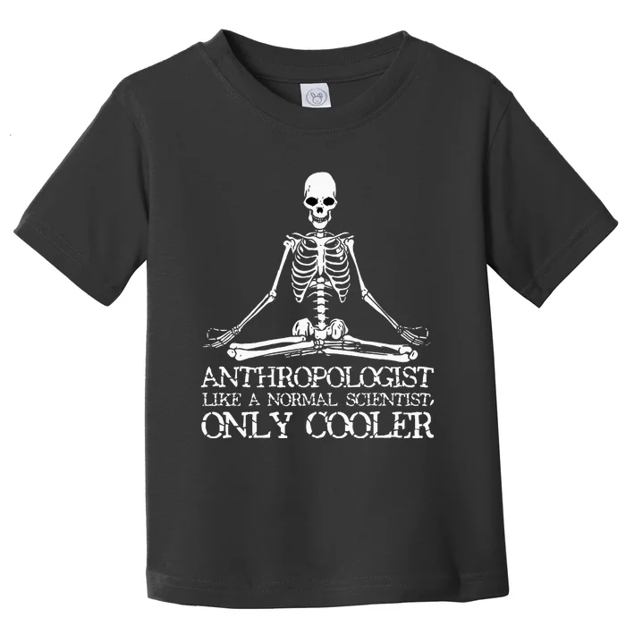 Anthropology Yoga Skeleton Anthropologist Toddler T-Shirt