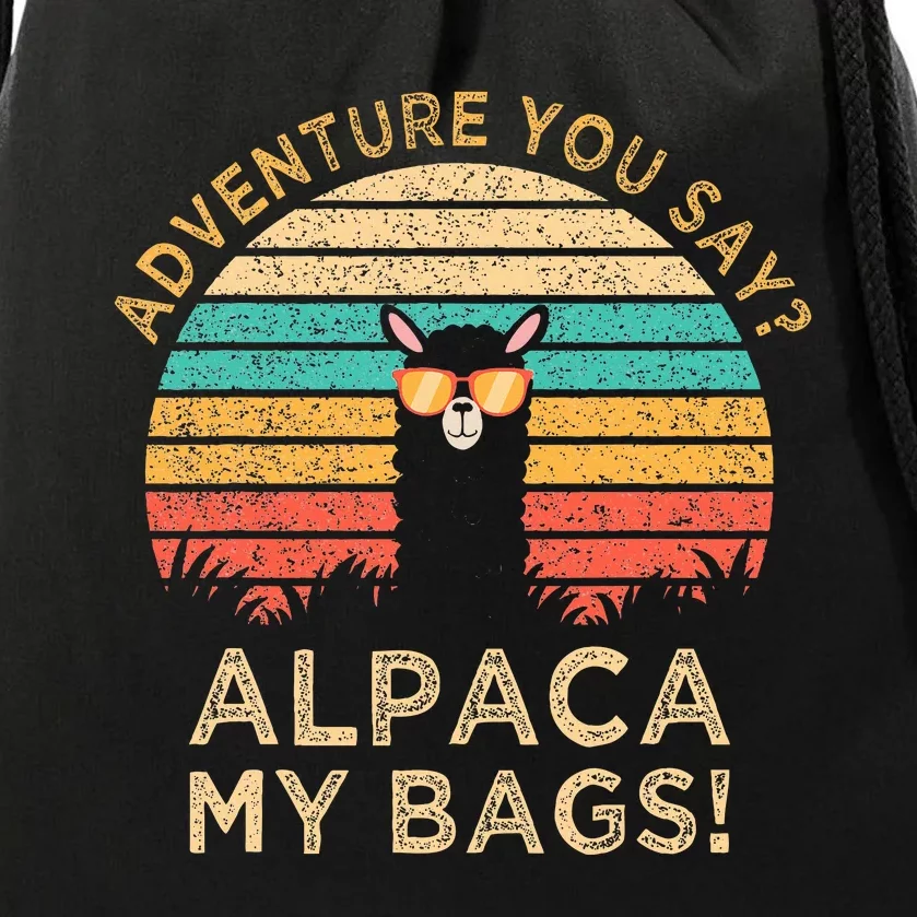 Adventure You Say Alpaca My Bags Vintage Funny Travel Gift Drawstring Bag