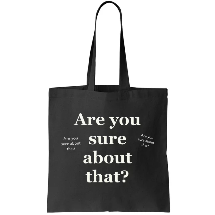 Are You Sure About That Funny Sarcastic Tote Bag