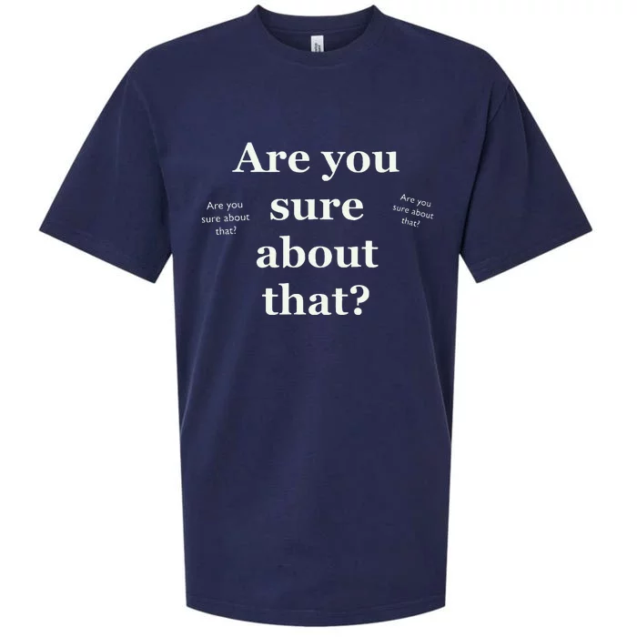 Are You Sure About That Funny Sarcastic Sueded Cloud Jersey T-Shirt