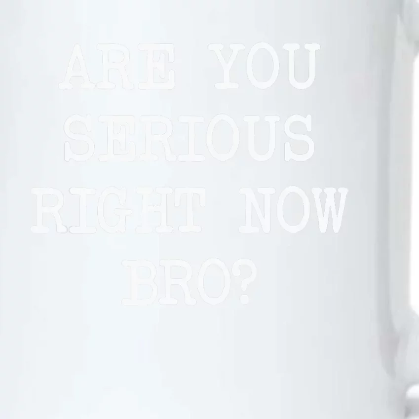 Are You Serious Right Now Bro? Black Color Changing Mug