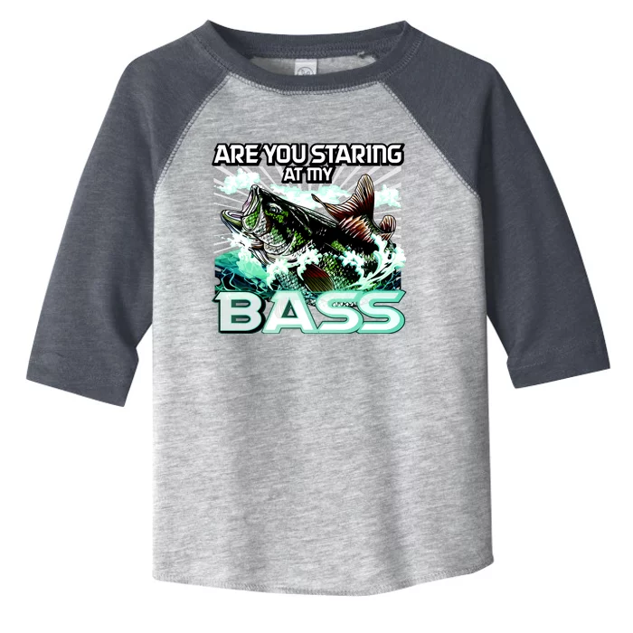 Are You Staring At My Bass Funny Fishing Toddler Fine Jersey T-Shirt