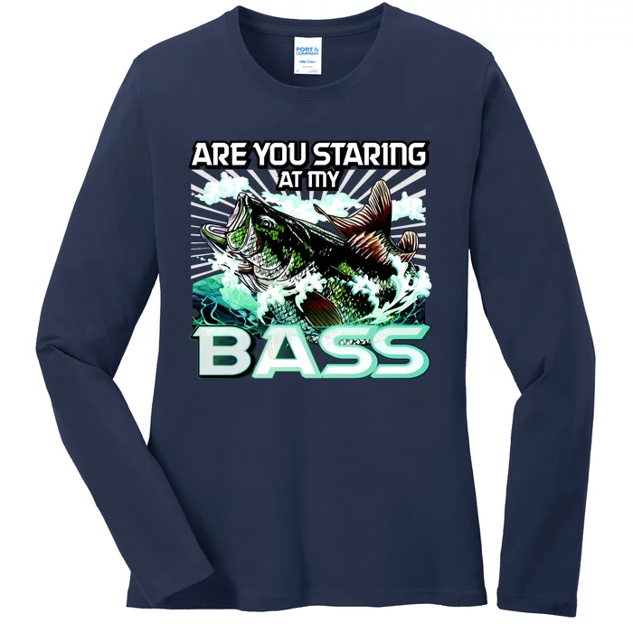 Are You Staring At My Bass Funny Fishing Ladies Long Sleeve Shirt