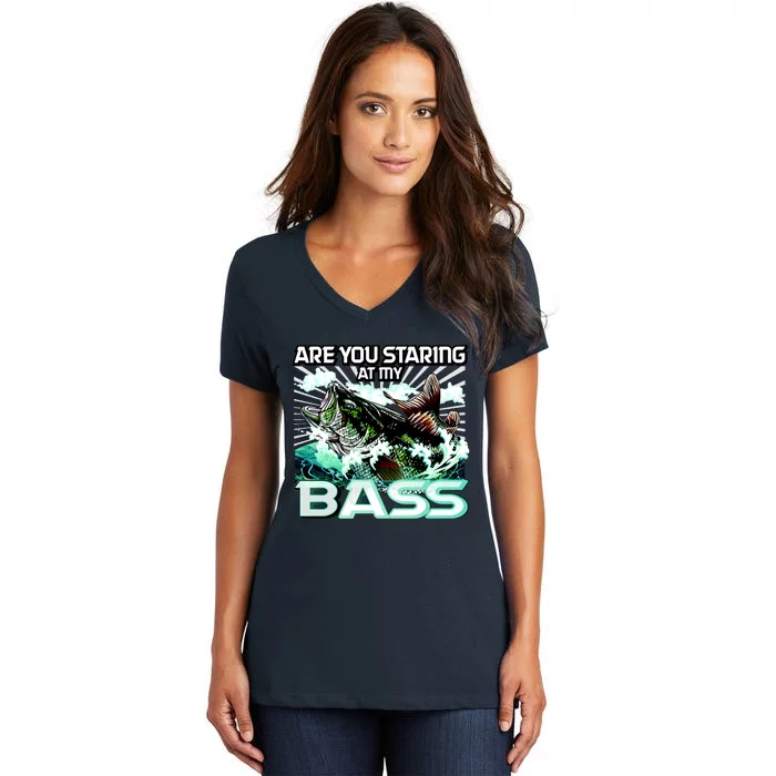 Are You Staring At My Bass Funny Fishing Women's V-Neck T-Shirt