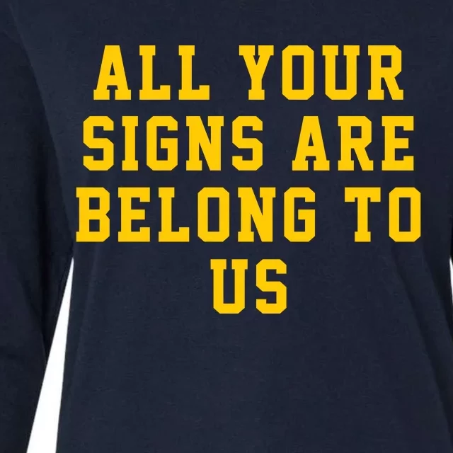 All Your Signs Are Belong To Us Michigan Vs Every One Michigan Fan Michigan Gift Womens Cotton Relaxed Long Sleeve T-Shirt