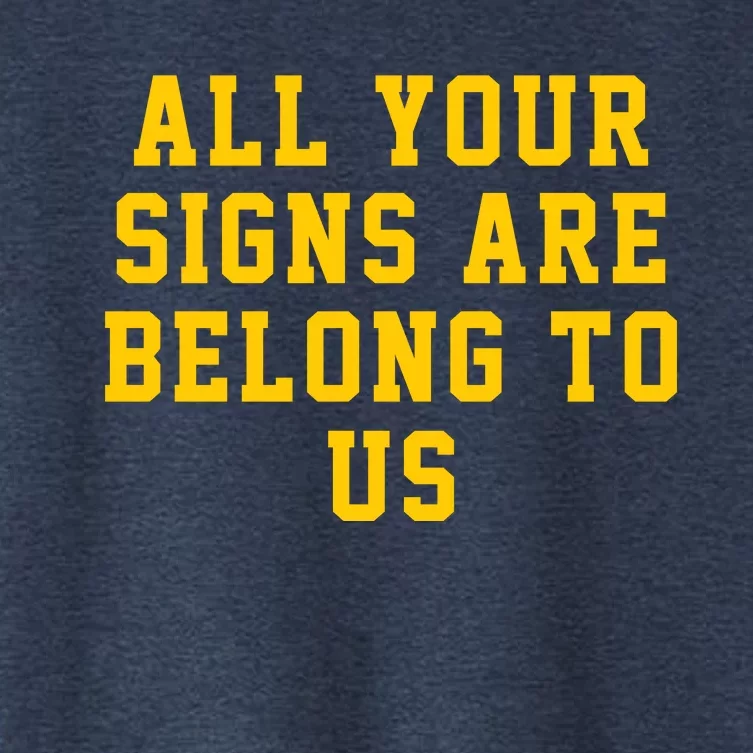 All Your Signs Are Belong To Us Michigan Vs Every One Michigan Fan Michigan Gift Women's Crop Top Tee