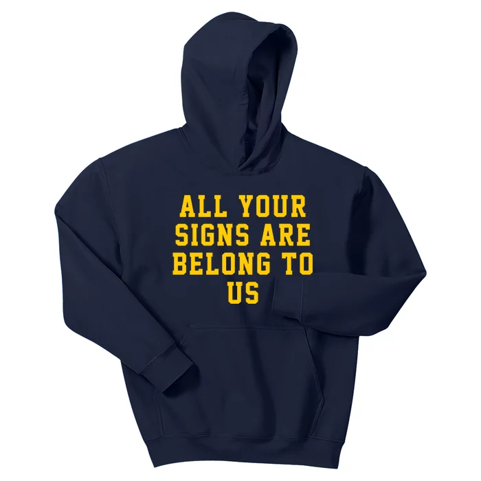 All Your Signs Are Belong To Us Michigan Vs Every One Michigan Fan Michigan Gift Kids Hoodie