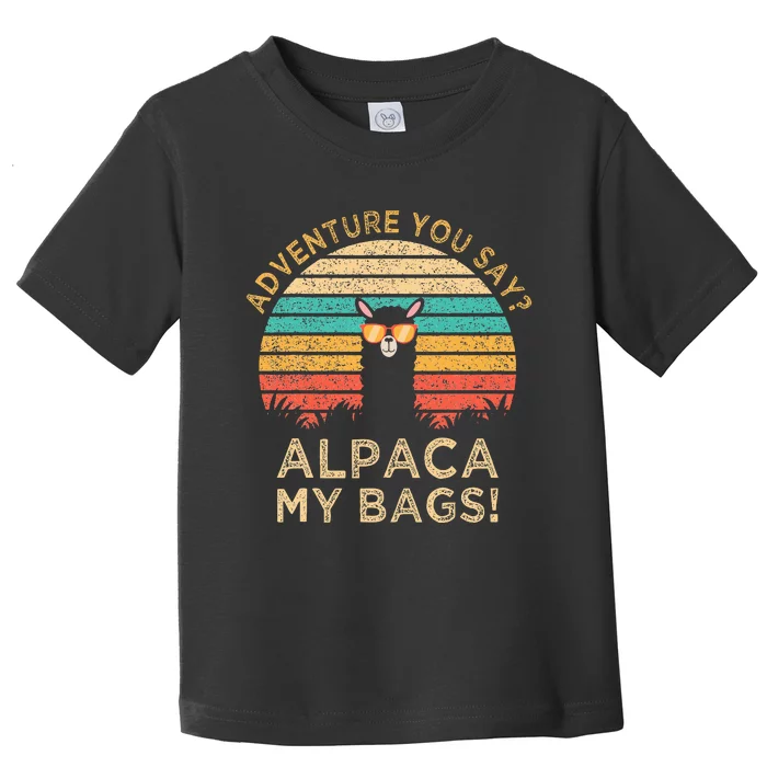 Adventure You Say Alpaca My Bags Vintage Funny Travel Gift Toddler T-Shirt