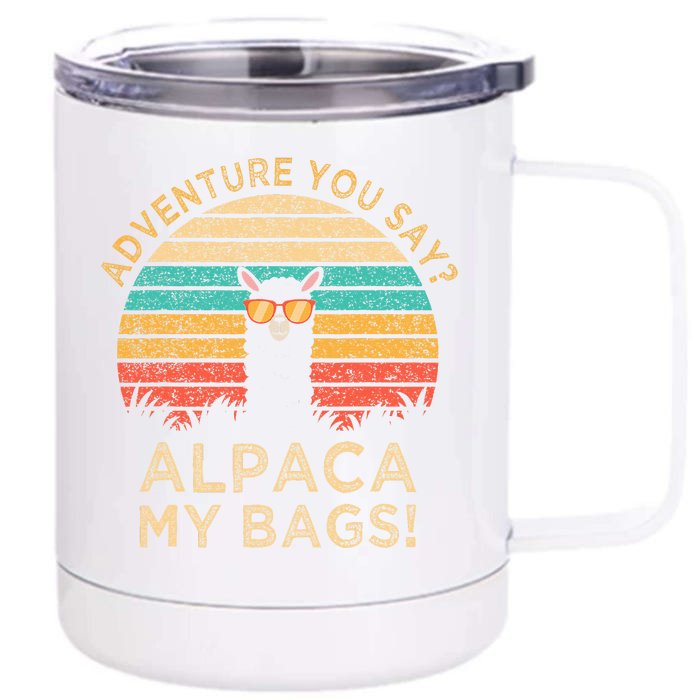 Adventure You Say Alpaca My Bags Vintage Funny Travel Gift Front & Back 12oz Stainless Steel Tumbler Cup