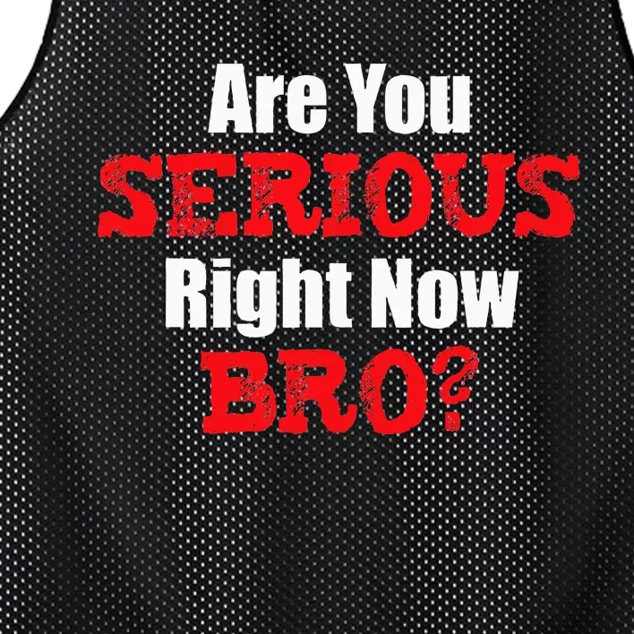 Are You Serious Right Now Bro Mesh Reversible Basketball Jersey Tank