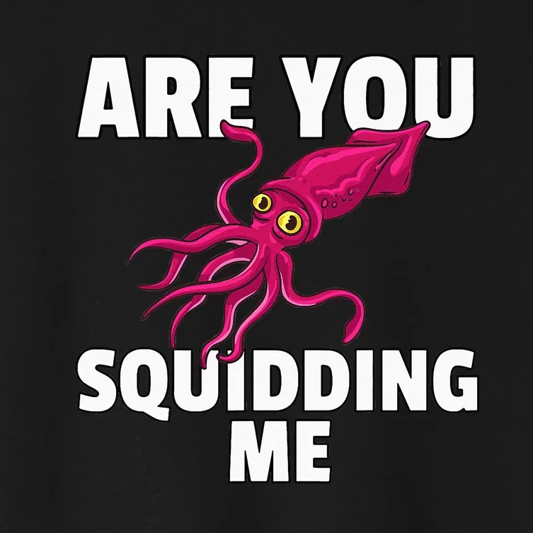 Are You Squidding Me Gift Squid Octopus Marine Biology Women's Crop Top Tee