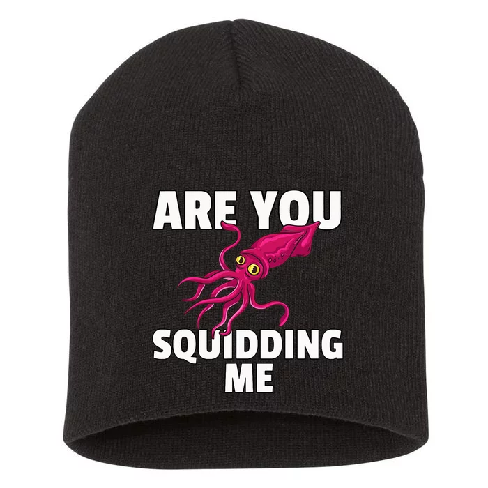 Are You Squidding Me Gift Squid Octopus Marine Biology Short Acrylic Beanie