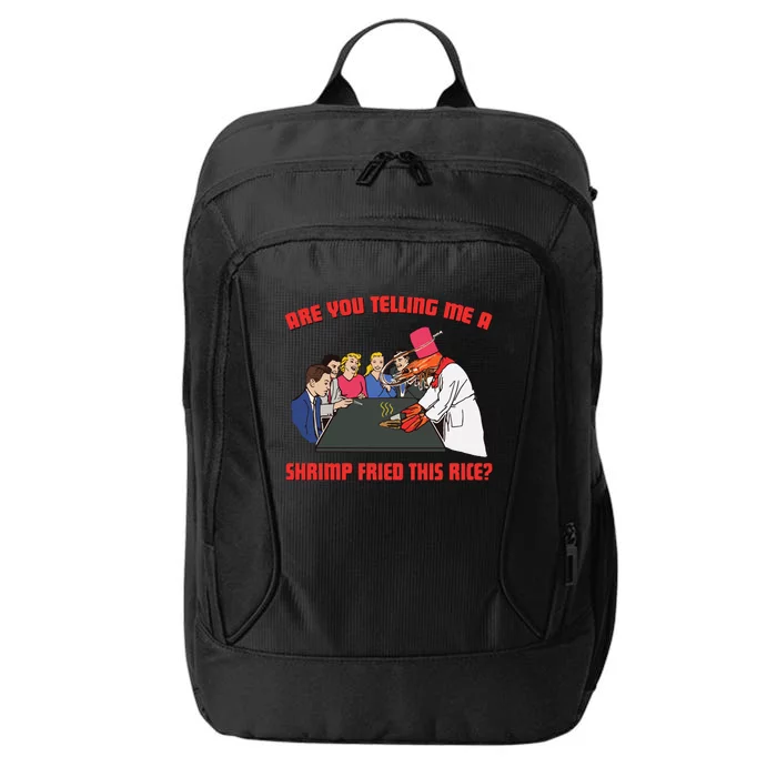 Are You Telling Me A Shrimp Fried This Rice City Backpack