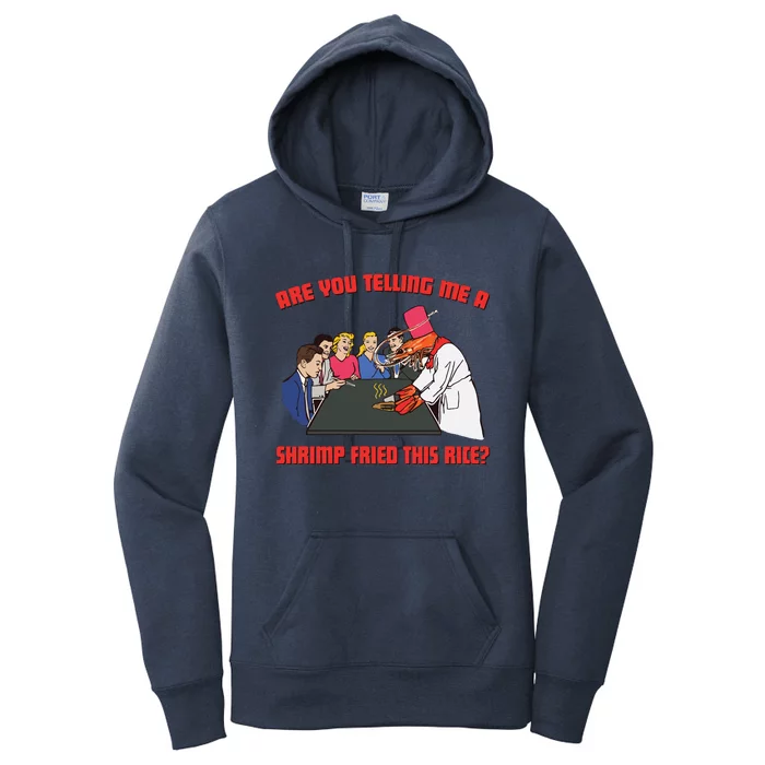 Are You Telling Me A Shrimp Fried This Rice Women's Pullover Hoodie