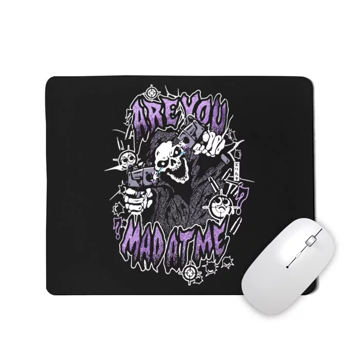 Are You The Mad At Me Mousepad