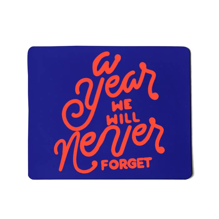 A Year We Will Never Forget Meaningful Gift Mousepad