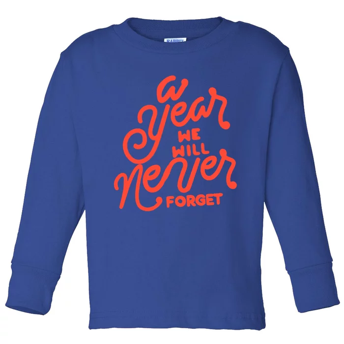 A Year We Will Never Forget Meaningful Gift Toddler Long Sleeve Shirt