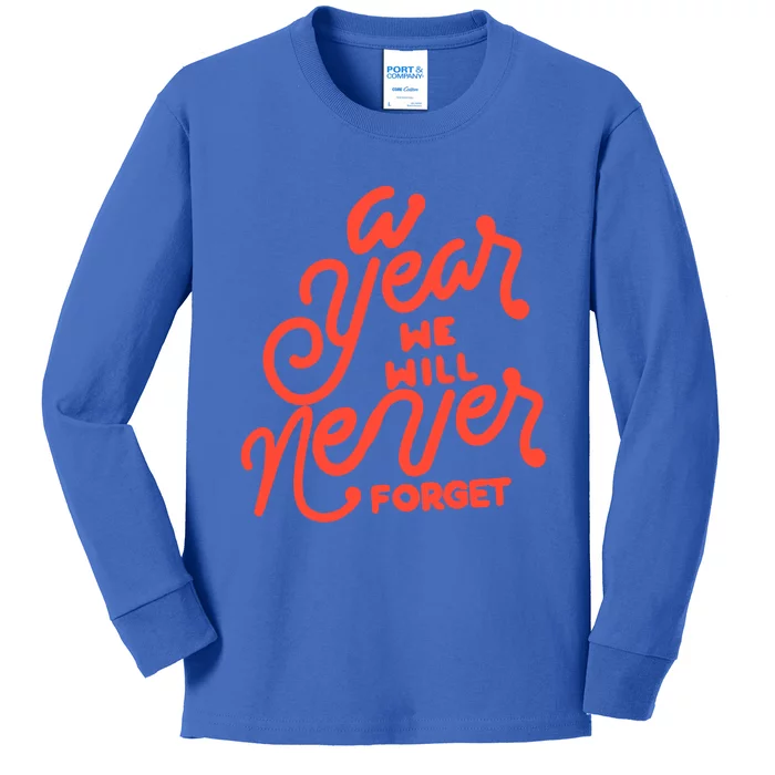 A Year We Will Never Forget Meaningful Gift Kids Long Sleeve Shirt