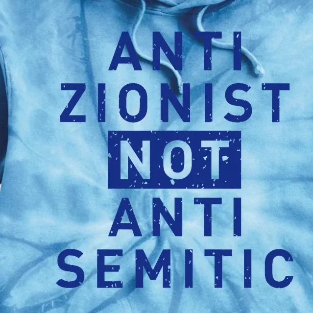 Anti Zionist Not Anti Semitic Tie Dye Hoodie