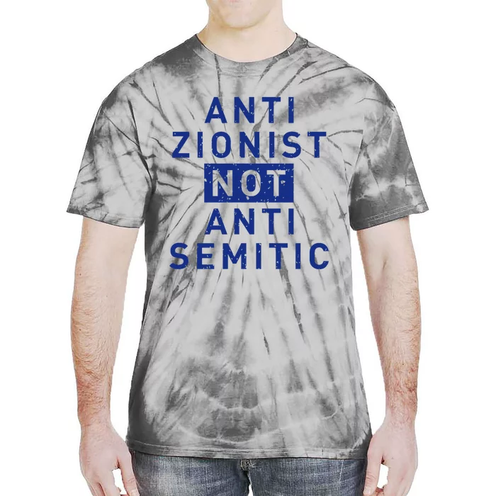 Anti Zionist Not Anti Semitic Tie-Dye T-Shirt