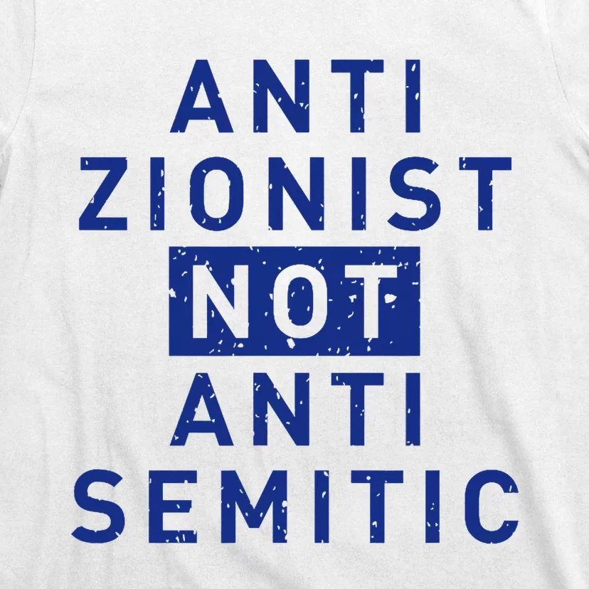 Anti Zionist Not Anti Semitic T-Shirt