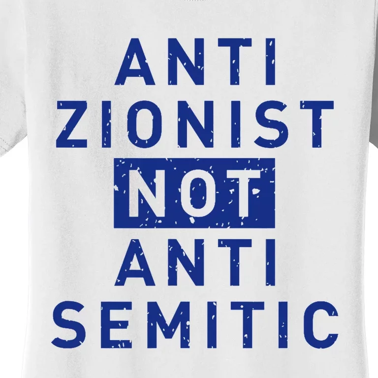 Anti Zionist Not Anti Semitic Women's T-Shirt