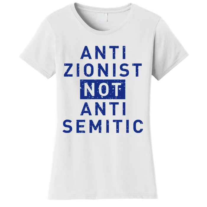 Anti Zionist Not Anti Semitic Women's T-Shirt