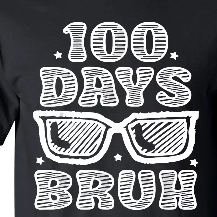 Bruh 100 Days Of School 100th Day Of School Sunglasses Tall T-Shirt