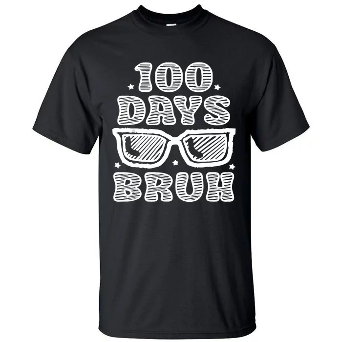 Bruh 100 Days Of School 100th Day Of School Sunglasses Tall T-Shirt