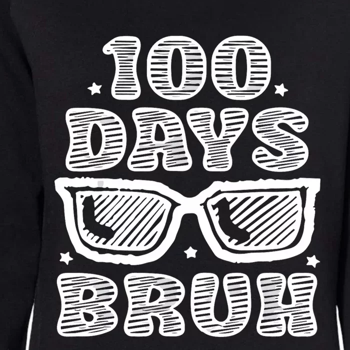 Bruh 100 Days Of School 100th Day Of School Sunglasses Womens California Wash Sweatshirt