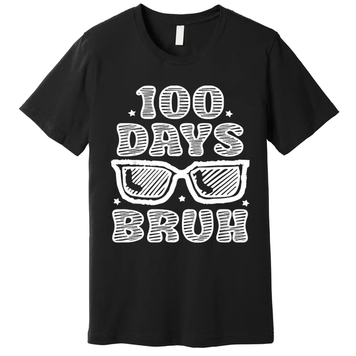 Bruh 100 Days Of School 100th Day Of School Sunglasses Premium T-Shirt