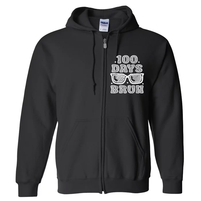 Bruh 100 Days Of School 100th Day Of School Sunglasses Full Zip Hoodie