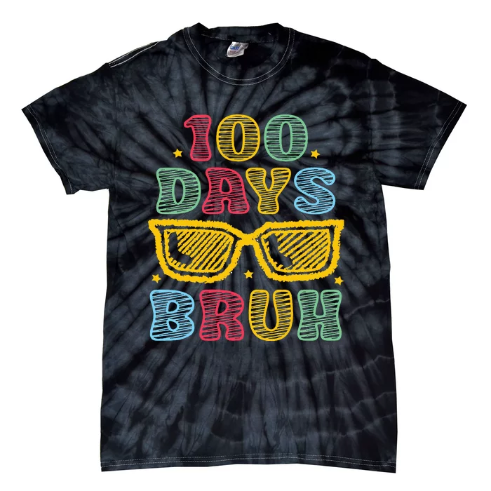 Bruh 100 Days Of School 100th Day Of School Sunglasses Tie-Dye T-Shirt