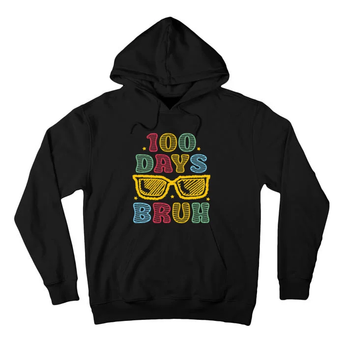 Bruh 100 Days Of School 100th Day Of School Sunglasses Tall Hoodie