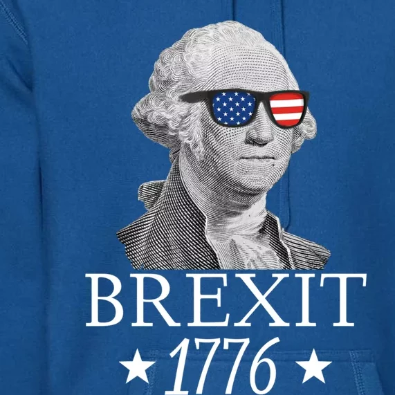 Brexit 1776 George Washington Revolution Usa Independence Gift Premium Hoodie