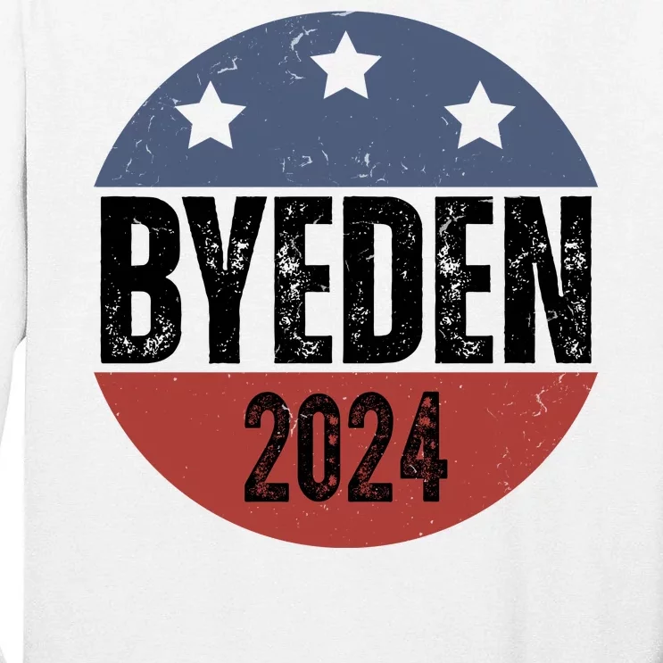 Byeden 2024 Anti Joe Biden Pro Trump Tall Long Sleeve T-Shirt