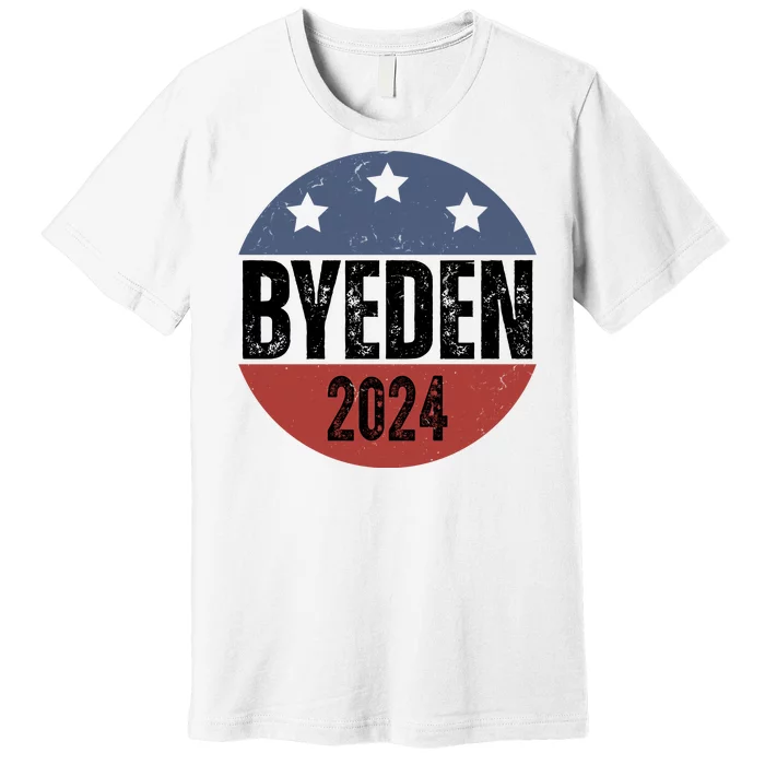 Byeden 2024 Anti Joe Biden Pro Trump Premium T-Shirt