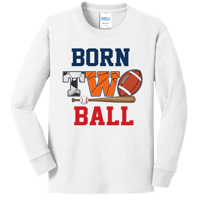 Born 2 Ball 2nd Birthday Sports 2 Year Old Second Bday Kids Long Sleeve Shirt