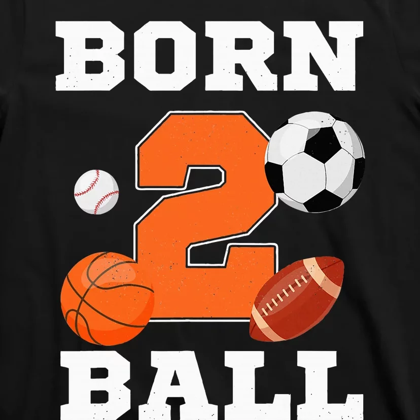 Born 2nd Ball Birthday Sport Ball Theme 2 Year Old T-Shirt