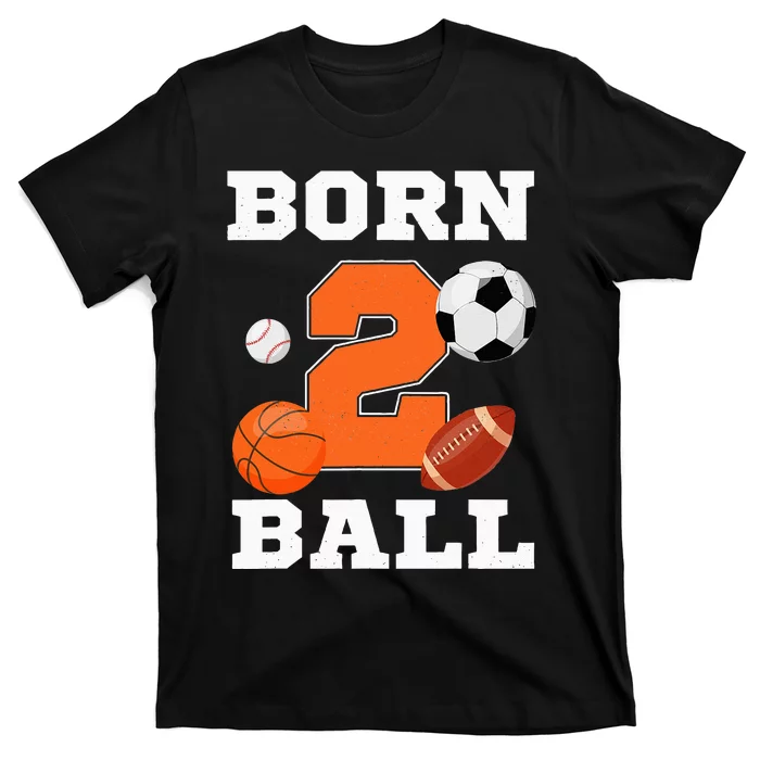 Born 2nd Ball Birthday Sport Ball Theme 2 Year Old T-Shirt