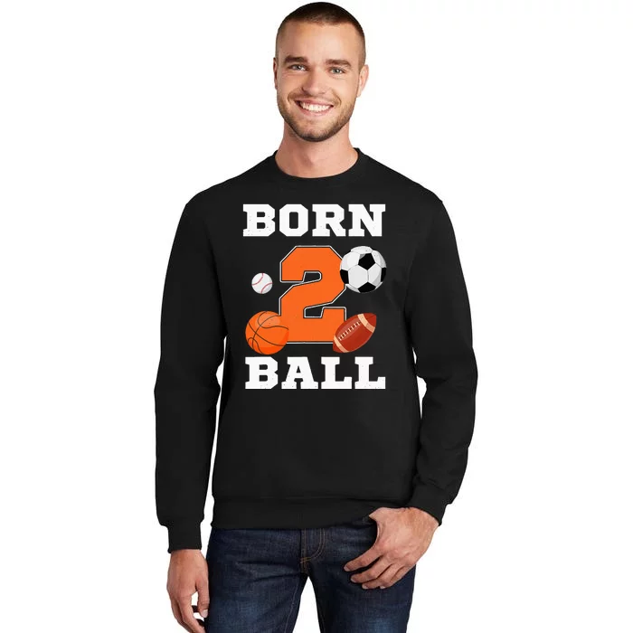 Born 2nd Ball Birthday Sport Ball Theme 2 Year Old Tall Sweatshirt