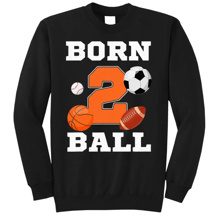 Born 2nd Ball Birthday Sport Ball Theme 2 Year Old Tall Sweatshirt