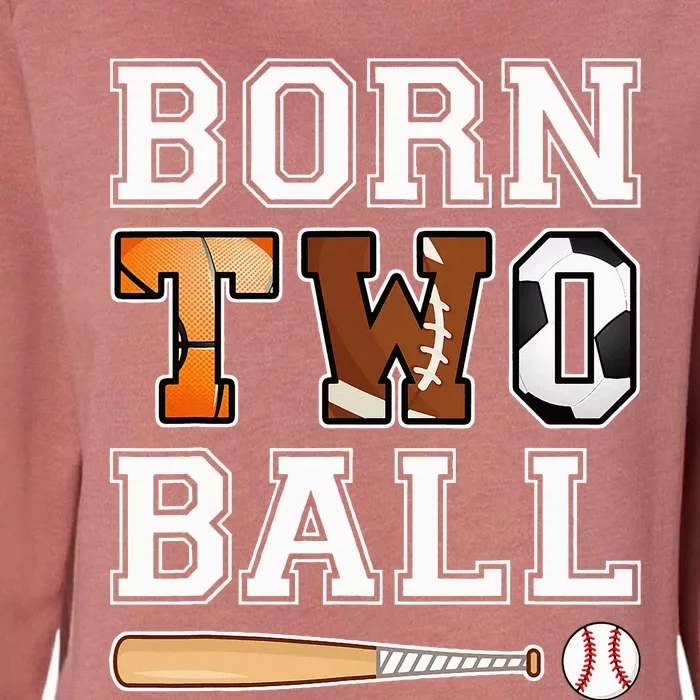 Born 2nd Ball Birthday Sport Theme 2 Year Old Womens California Wash Sweatshirt