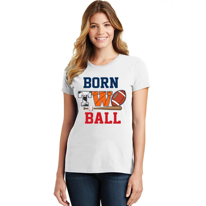 Born 2 Ball 2nd Birthday Sports 2 Year Old Second Women's T-Shirt