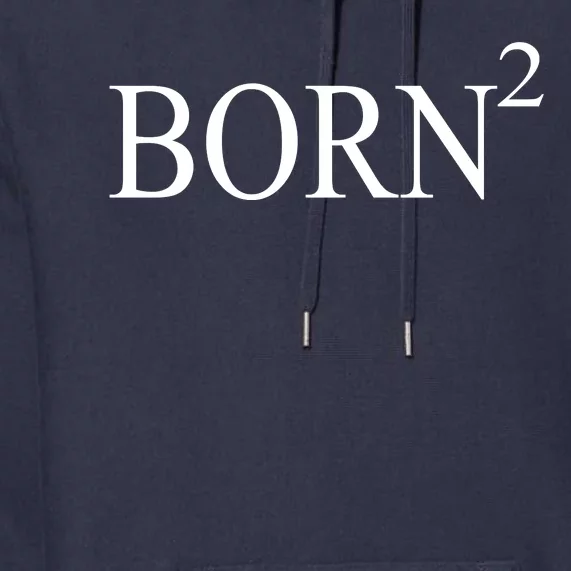 Born 2 Premium Hoodie